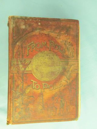 Henry Northrop From Pole To Pole Tours Round The World - 1888 Book - West Pub.