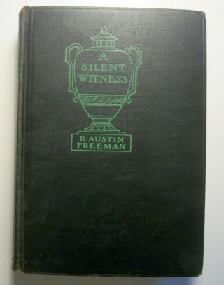 R.  Austin Freeman: A Silent Witness.  1929 1st Edition.