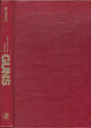 Ken Warner / The Practical Book Of Guns 1978 First Edition
