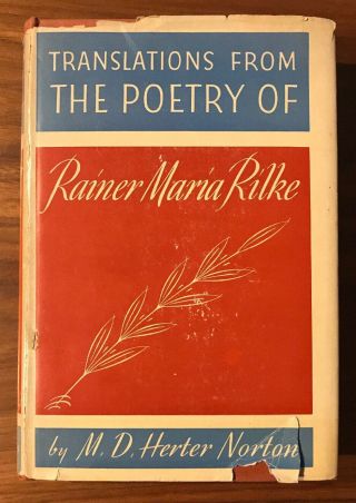 Translations From Poetry Of Rainer Maria Rilke,  Mary D.  Herter Norton Hc/dj 1938