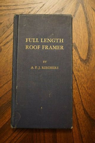Full Length Roof Framer Book By A.  F.  J.  Riechers 1944