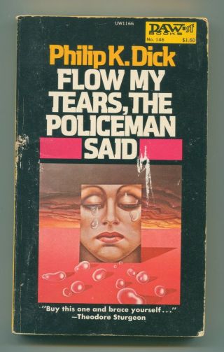 " Flow My Tears,  The Policeman Said ",  By Philip K.  Dick / Pb / 1st Printing,  1975