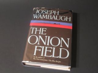 The Onion Field By Joseph Wambaugh.  First Edition & First Printing,  Hcdj 1973.
