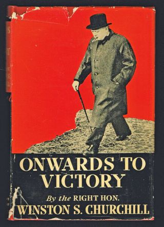 Winston S Churchill / Onwards To Victory War Speeches By The Right Hon 1st 1944