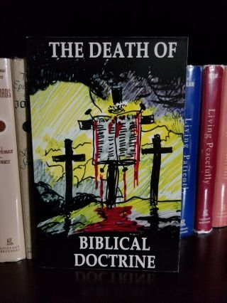 The Death Of Doctrine By Peter S Ruckman Sermons Commentary