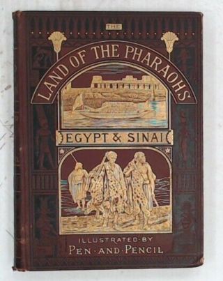 The Land Of The Pharaohs: Egypt And Sinai: Illustrated By Pen And Pencil - B25