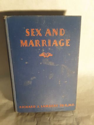 Sex And Marriage/richard J.  Lambert Ph.  G. ,  M.  D.  Hb/2nd Printing 1935