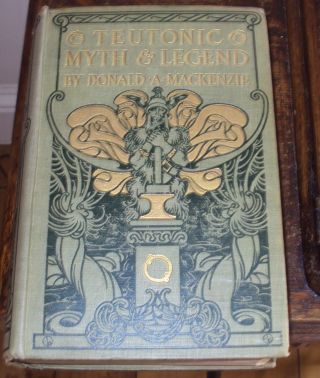 Ca 1915 - Teutonic Myth & Legend By D Mackenzie - Norse Folklore Illustrated