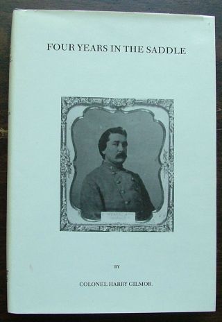 Four Years In The Saddle By Colonel Harry Gilmor Civil War