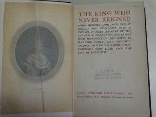 THE KING WHO NEVER REIGNED - BEING MEMOIRS UPON LOUIS XVII - 1908 5