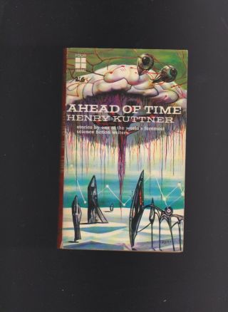 Vintage Uk Pb.  Science Fiction.  Ahead Of Time.  Henry Kuttner.  Four Square.  1961