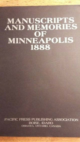 Manuscripts And Memories Of Minneapolis 1888 Letters And Notes Ellen G.  White