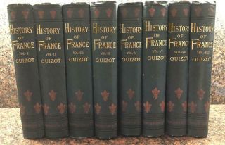 History Of France - M.  Guizot,  1881 - All 8 Volumes,  Early Times To 1848,  Illustrated
