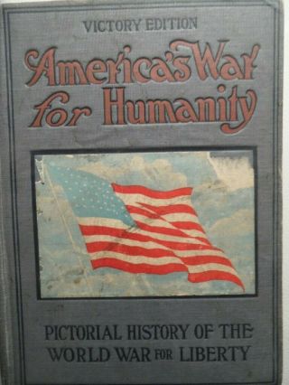 America’s War For Humanity Victory Edition Pictorial History Of The World War