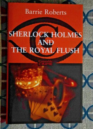 Sherlock Holmes And The Royal Flush (pastiche) By Barrie Roberts 1st Edition