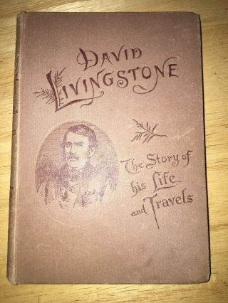 1888 David Livingstone The Story Of His Life And Travels