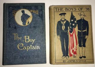 (2) Vintage James Ottis Books,  The Boy Captain,  The Boys Of 98