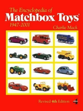 The Encyclopedia Of Matchbox Toys 1947 - 2001 By Charlie Mack 9780764345609