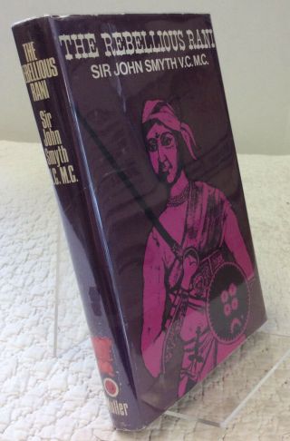 The Rebellious Rani - Sir John Smyth,  1966,  1st Ed.  British India,  Indian Mutiny