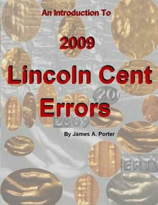 An Introduction To 2009 Lincoln Cent Errors By James A.  Porter (english) Paperba