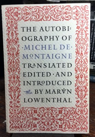 Autobiography Of Michel De Montaigne Trans Marvin Lowenthal Nonpareil Press 80