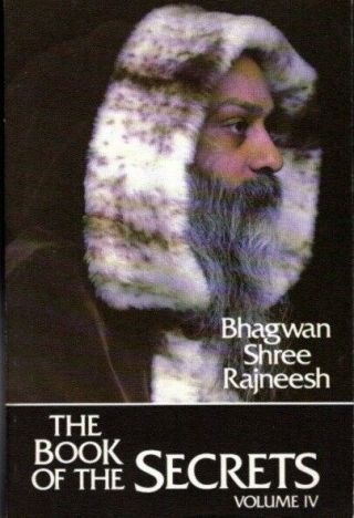 Bhagwan Shree Rajneesh / Book Of The Secrets Volume Iv Discourses On Vigyana 1st