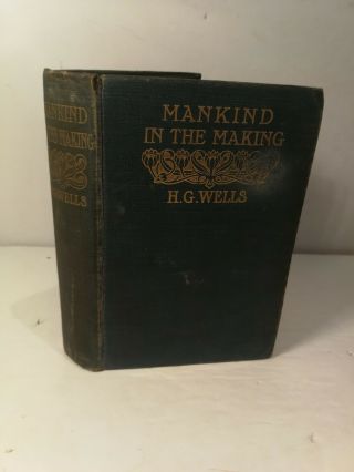 1903 First Edition - Mankind In The Making - H G Wells - First Printing