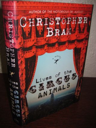 Signed 1st Edition Lives Of The Circus Animals Christopher Bram First Printing