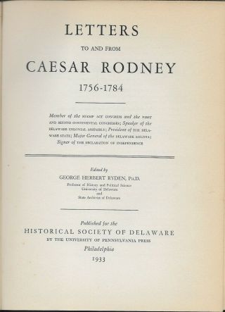 Letters To and From Caesar Rodney,  1756 - 1784,  George Ryden,  Editor,  HC,  1933 2