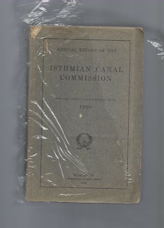 Panama Canal Zone Isthmian Canal Commission 1908 Annual Report (jon)