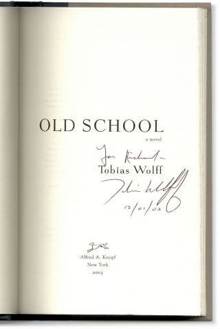 Old School - Signed,  Date,  Inscribed By Tobias Wolff - 1st Edition Hardcover