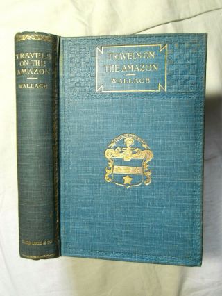 Travels On The Amazon & Rio Negro By Alfred Russel Wallace - Hardback C1900