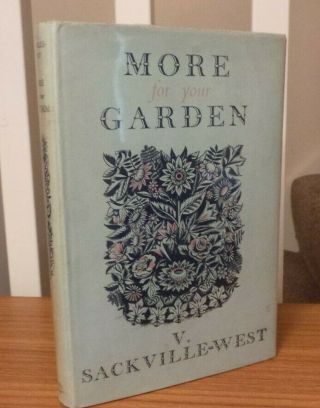 Vita Sackville West - More For Your Garden - First Edition - In Dj - 1955