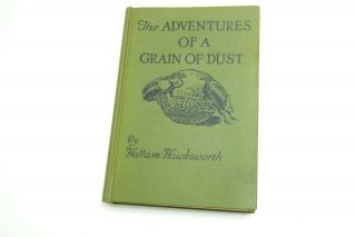 1922 The Adventures Of A Grain Of Dust By Hallam Hawksworth Hardback Book