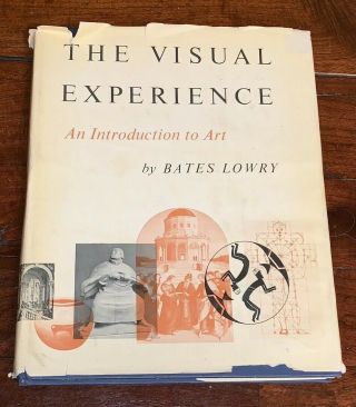 Bates Lowry / The Visual Experience An Introduction To Art Hc First Edition 1961