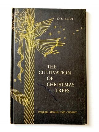 The Cultivation Of Christmas Trees A Poem By T.  S.  Eliot 1956 First Edition