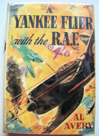 1941 Ed.  A Yankee Flier With The R.  A.  F.  (air Combat Series) By Al Avery W/dj