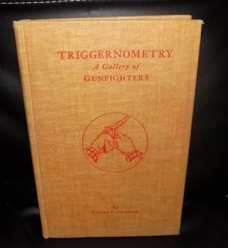 Triggernometry - A Gallery Of Gunfighters By Eugene Cunningham - 1941 Hardcover
