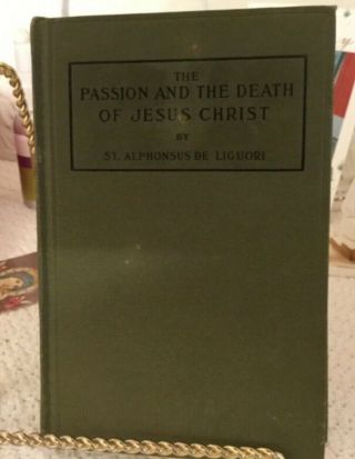 The Passion And The Death Of Jesus Christ St.  Alphonsus De Liguori 1954