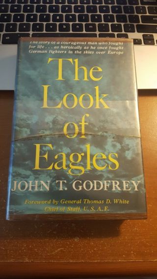 The Look Of Eagles John Godfrey 4th Fighter Group Wwii P - 51 Fighter Ace Hardcove