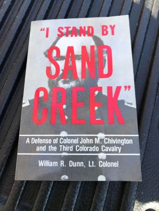 I Stand By Sand Creek A Defense Of Col.  John Chivington And Third Colorado Caval