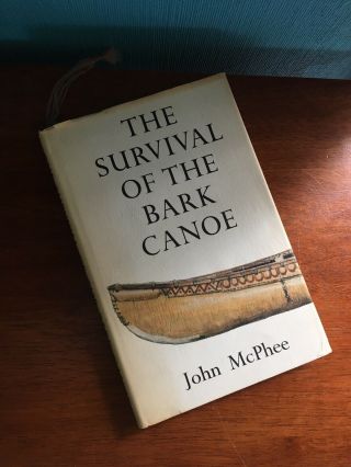 Rare Vintage Book " The Survival Of The Bark Canoe ",  1975,  John Mcphee,  1st Ed.