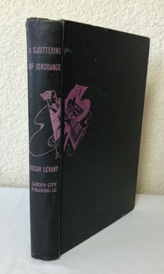 A Smattering Of Ignorance By Oscar Levant 1942,  Hardcover Garden City No Dj