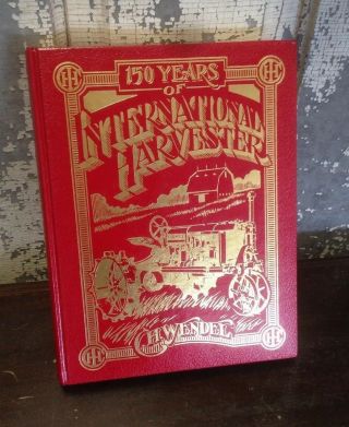 150 Years Of International Harvester Tractors Implements Farming History Book