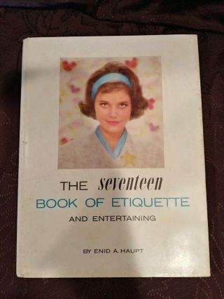 Vintage The Seventeen Book Of Etiquette And Entertaining Enid A.  Haupt 1965
