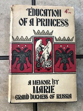 Education Of A Princess,  A Memoirby Marie,  Grand Duchess Of Russia Dj 1931 Hc