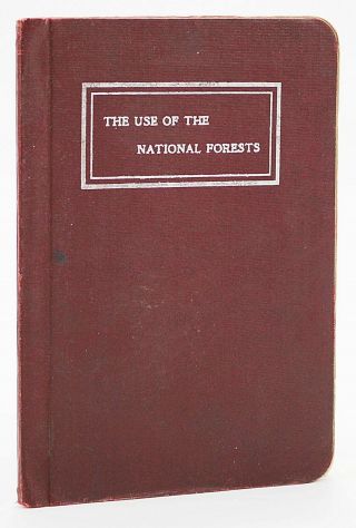 Pinchot,  Gifford The Use Of The National Forests 1907 U.  S.  Depart Of Agriculture