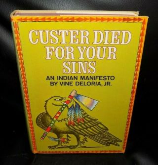 Custer Died For Your Sins - An Indian Manifesto By Vine Deloria Jr - 1970 Hrdcvr