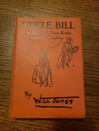 1932 Uncle Bill A Tale Of Two Kids And A Cowboy Will James 1st Edition A Css
