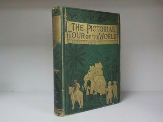 The Pictorial Tour Of The World - C.  1880 